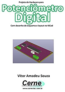 Projeto de Hardware para  Potenciômetro Digital Com desenho de esquema e layout no KiCad