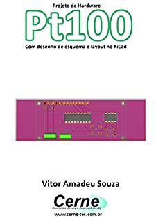 Projeto de Hardware  Pt100 Com desenho de esquema e layout no KiCad