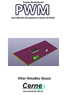 Projeto de Hardware  PWM Com desenho de esquema e layout no KiCad