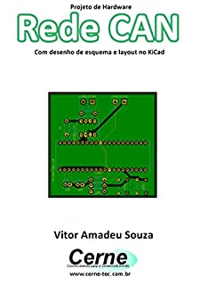 Livro Projeto de Hardware  Rede CAN Com desenho de esquema e layout no KiCad