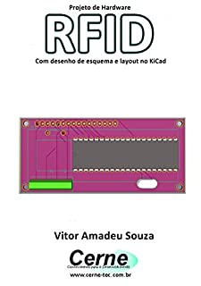 Projeto de Hardware  RFID Com desenho de esquema e layout no KiCad