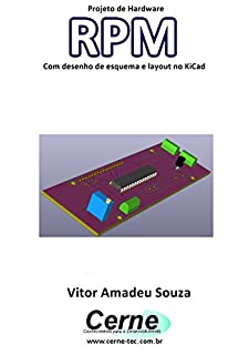 Projeto de Hardware  RPM Com desenho de esquema e layout no KiCad