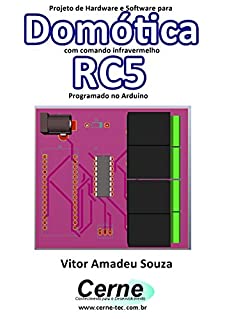 Projeto de Hardware e Software para Domótica com comando infravermelho RC5 Programado no Arduino