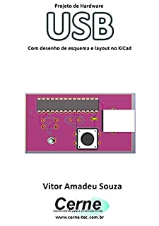 Livro Projeto de Hardware  USB Com desenho de esquema e layout no KiCad