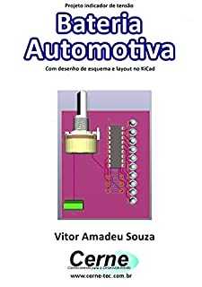 Projeto indicador de tensão  Bateria Automotiva Com desenho de esquema e layout no KiCad