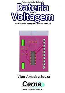 Projeto indicador de tensão  Bateria de baixa Voltagem Com desenho de esquema e layout no KiCad