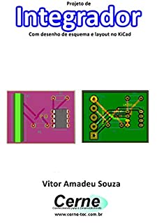 Livro Projeto de Integrador Com desenho de esquema e layout no KiCad