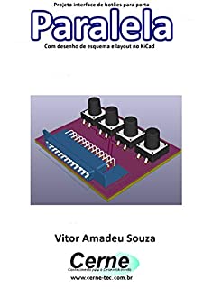 Projeto interface de botões para porta Paralela  Com desenho de esquema e layout no KiCad