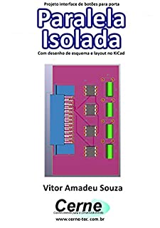 Projeto interface de botões para porta Paralela Isolada  Com desenho de esquema e layout no KiCad