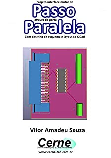 Projeto interface motor de Passo através da porta Paralela  Com desenho de esquema e layout no KiCad