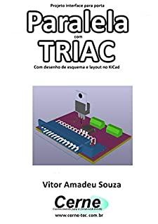 Projeto interface para porta Paralela com TRIAC  Com desenho de esquema e layout no KiCad