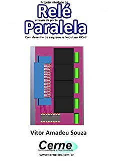 Projeto interface de Relé através da porta Paralela  Com desenho de esquema e layout no KiCad