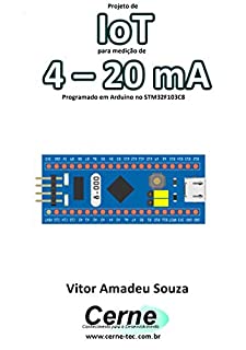 Projeto de IoT para medição de 4 – 20 mA Programado em Arduino no STM32F103C8