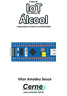 Projeto de IoT para medição de Álcool Programado em Arduino no STM32F103C8