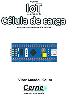 Projeto de IoT para medição de Célula de carga Programado em Arduino no STM32F103C8