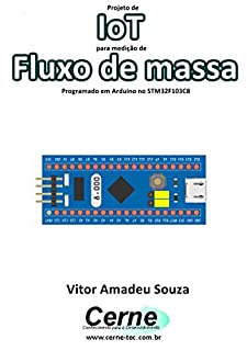 Projeto de IoT para medição de Fluxo de massa Programado em Arduino no STM32F103C8