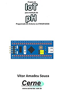 Livro Projeto de IoT para medição de pH Programado em Arduino no STM32F103C8