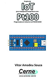 Projeto de IoT para medição de temperatura com Pt100 Programado em Arduino no STM32F103C8