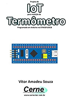 Livro Projeto de IoT para medição de Termômetro Programado em Arduino no STM32F103C8