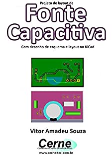 Projeto de layout de Fonte Capacitiva Com desenho de esquema e layout no KiCad