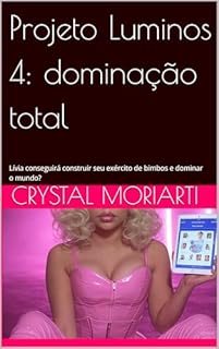 Livro Projeto Luminos 4: dominação total: Lívia conseguirá construir seu exército de bimbos e dominar o mundo?