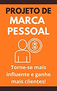 Livro Projeto de Marca Pessoal: Torne-se mais influente e ganhe mais clientes