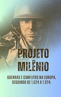 Livro Projeto Milênio - Guerras e Conflitos na Europa, seguindo de 1.824 à 1.924