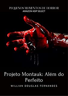 Projeto Montauk: Além do Perfeito (Pequenos Momentos de Horror Livro 3)