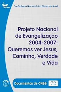 Livro Projeto Nacional de Evangelização (2004-2007): Queremos ver Jesus, Caminho, Verdade e Vida - Documentos da CNBB 72 - Digital