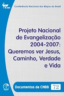 Livro Projeto Nacional de Evangelização (2004-2007): Queremos ver Jesus, Caminho, Verdade e Vida - Documentos da CNBB 72 - Digital