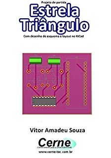 Livro Projeto de partida Estrela Triângulo Com desenho de esquema e layout no KiCad