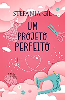 Livro Um projeto perfeito: Novela romântica contemporânea de segundas chances