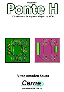 Livro Projeto de Ponte H Com desenho de esquema e layout no KiCad