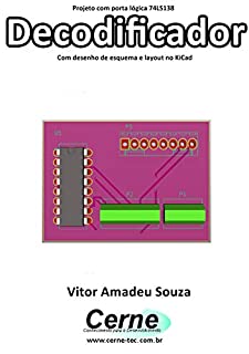 Projeto com porta lógica 74LS138 Decodificador Com desenho de esquema e layout no KiCad