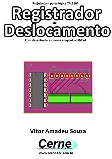 Projeto com porta lógica 74LS164 Registrador de Deslocamento Com desenho de esquema e layout no KiCad