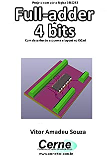Livro Projeto com porta lógica 74LS283 Full-adder de 4 bits Com desenho de esquema e layout no KiCad