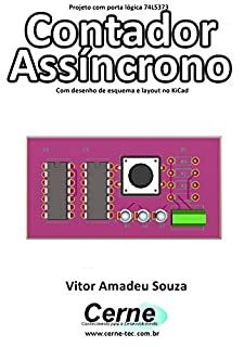 Livro Projeto com porta lógica 74LS73 Contador Assíncrono Com desenho de esquema e layout no KiCad