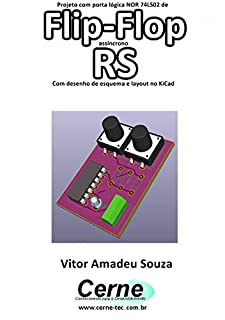 Projeto com porta lógica NOR 74LS02 de Flip-Flop assíncrono RS Com desenho de esquema e layout no KiCad