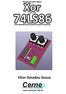 Livro Projeto de porta lógica Xor com o CI 74LS86 Com desenho de esquema e layout no KiCad