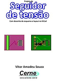 Projeto de Seguidor  de tensão Com desenho de esquema e layout no KiCad