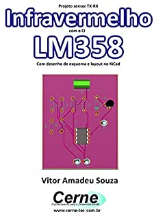 Livro Projeto sensor TX-RX Infravermelho com CI  LM358 Com desenho de esquema e layout no KiCad
