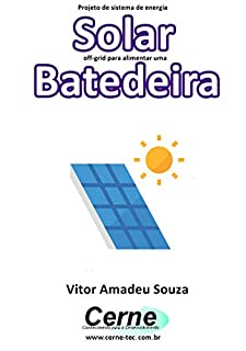 Livro Projeto de sistema de energia Solar off-grid para alimentar uma Batedeira