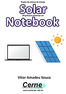Projeto de sistema de energia Solar off-grid para alimentar um Notebook