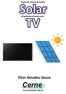 Projeto de sistema de energia Solar off-grid para alimentar uma TV