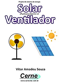 Livro Projeto de sistema de energia Solar off-grid para alimentar um Ventilador