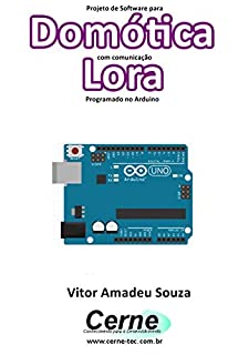 Livro Projeto de Software para Domótica com comunicação  Lora Programado no Arduino
