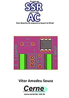 Projeto de  SSR  para carga AC Com desenho de esquema e layout no KiCad