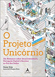 Livro O Projeto Unicórnio: Um Romance sobre Desenvolvedores, Disrupção Digital e Sucesso na Era dos Dados