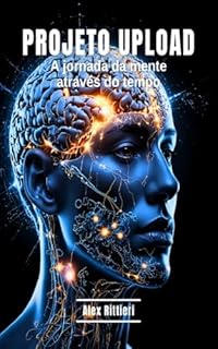 Livro Projeto Upload: A Jornada da Mente Através do Tempo