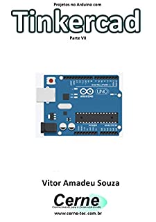 Livro Projetos no Arduino com Tinkercad Parte VII